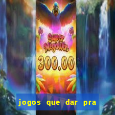 jogos que dar pra ganhar dinheiro